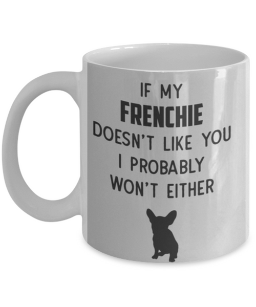 If my FRENCHIE Doesn't Like You - GadgetSourceUSA