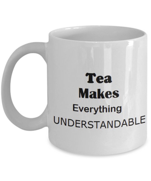 Tea Makes Everything Understandable - GadgetSourceUSA
